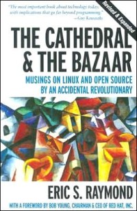 Image of Cathedral and the Bazaar: Musings on Linux and Open Source by an Accidental Revolutionary